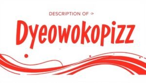 description of dyeowokopizz